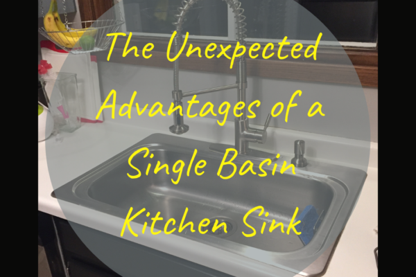 The Unexpected Advantages of a Single Basin Kitchen Sink