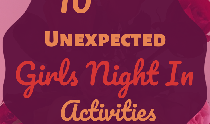 10 Fun, Unexpected Girl Time Activities