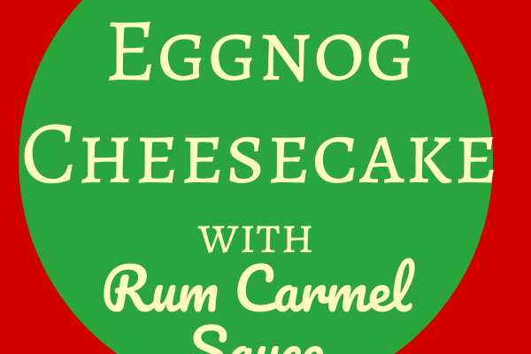 Impossibly Delicious Eggnog Cheesecake
