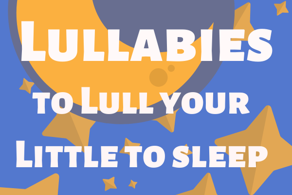 50+ Lullabies to Lull Your Little to Sleep