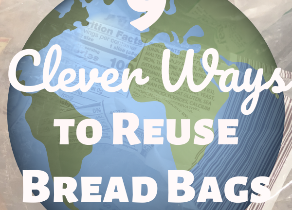 9 Clever Ways to Reuse Bread Bags