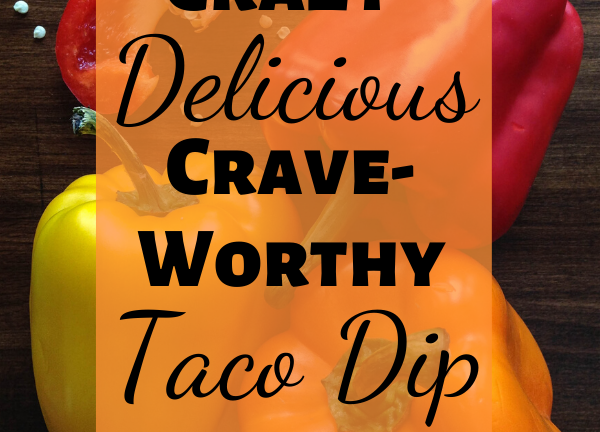 Crazy Delicious, Crave-Worthy Taco Dip