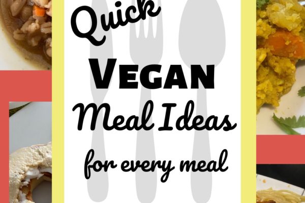 Quick Vegan Meal Ideas for Every Meal