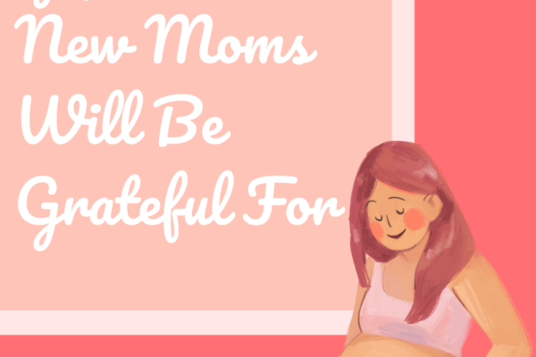 7 Gifts New Moms Will Be Grateful For