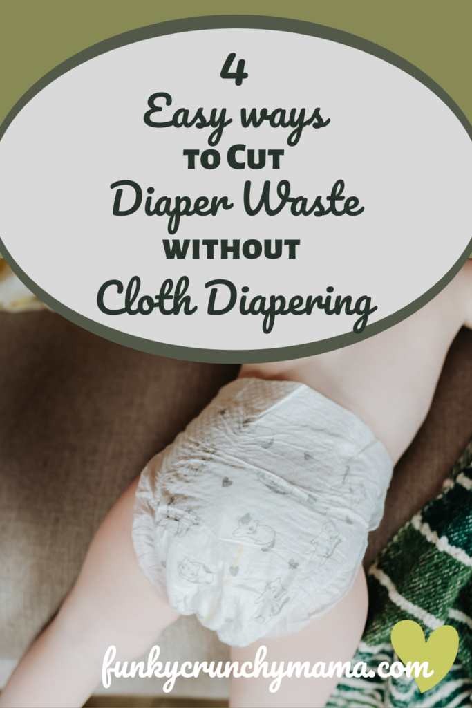 Pinterest optimized image includes image of a diapered baby butt on a green background. The article title, "4 Easy Ways to Cut Diaper Waste Without Cloth Diapering" is in black text. The website name, "Funky Crunchy Mama!!" is on the bottom.