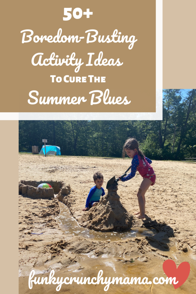 50+ Boredom-Busting Kids Activities To Cure The Summer Blues 