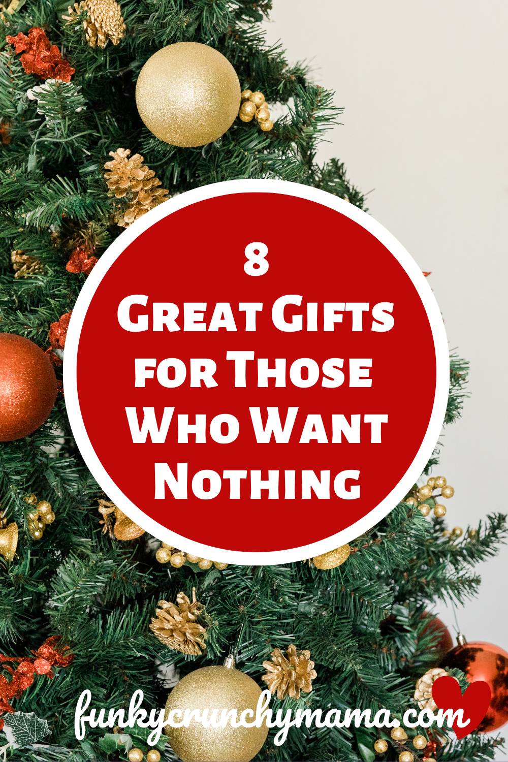 Pinterest image for article titled "8 Great Gifts for Those Who Want Nothing." Features a decorated pine tree on white background. Site URL funkycrunchymama.com is written along the bottom.