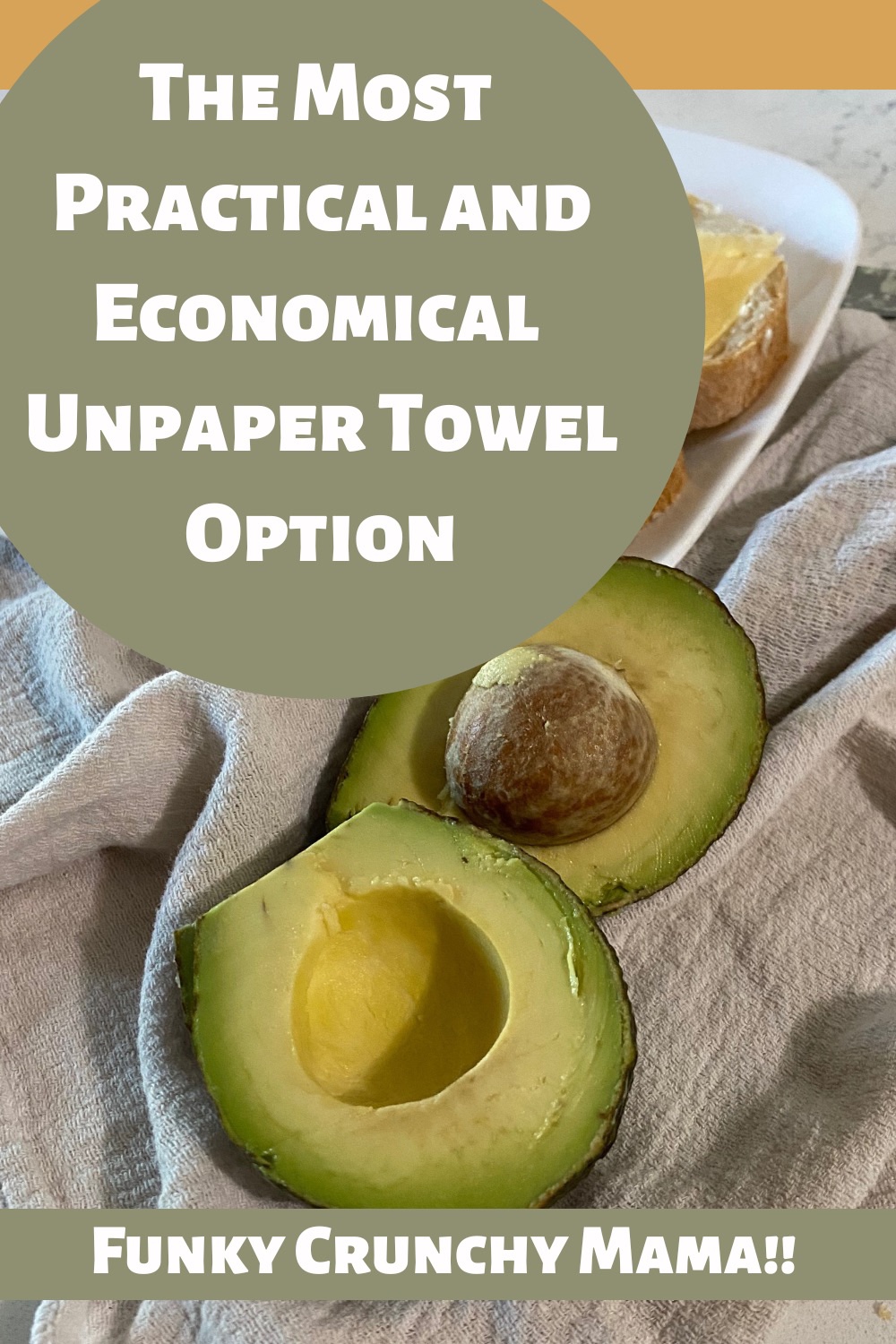 Pinterest image for article titled "The Most Practical and Economical Unpaper Towel Option" by Funky Crunchy Mama. Image include a cut avocado on white towel.