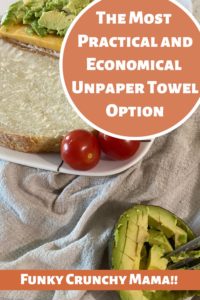 Pinterest image for article titled "The Most Practical and Economical Unpaper Towel Option." Back ground photo includes image of an avocado and sandwich on a towel.